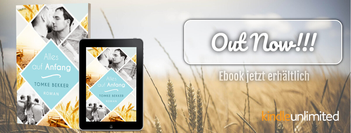 Cover des Romans "Alles auf Anfang" mit dem Hinweis "Out now", Ebook erhältlich bei Amazon und Kindle Unlimitied